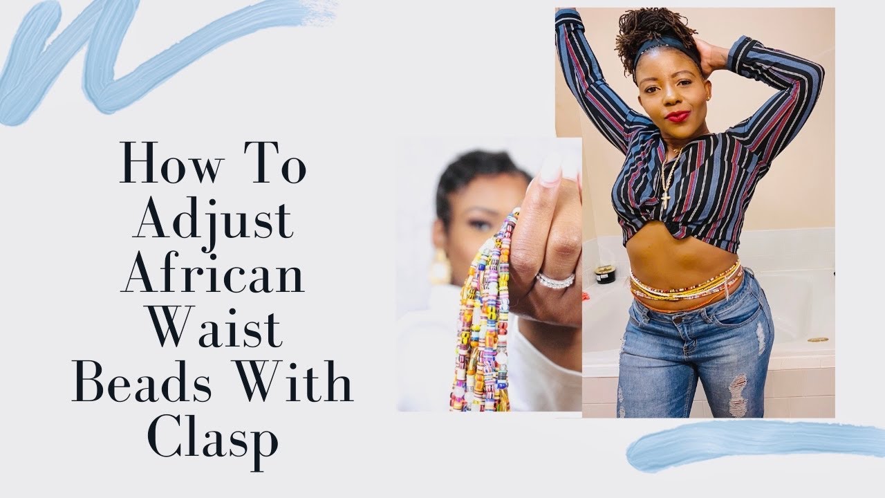 HOW TO ADJUST AFRICAN WAIST BEADS WITH A CLASP