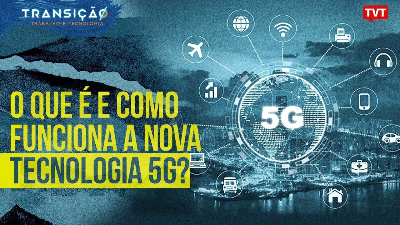 Tecnologia 5G: O que é e como funciona a nova tecnologia de internet móvel ? | Transição