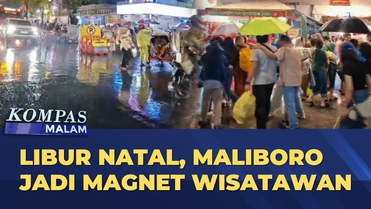 Diguyur Hujan, Malioboro Yogyakarta Tetap Jadi Magnet Wisatawan Liburan Natal | KOMPAS MALAM