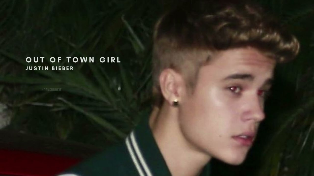 justin bieber - out of town girl (slowed)