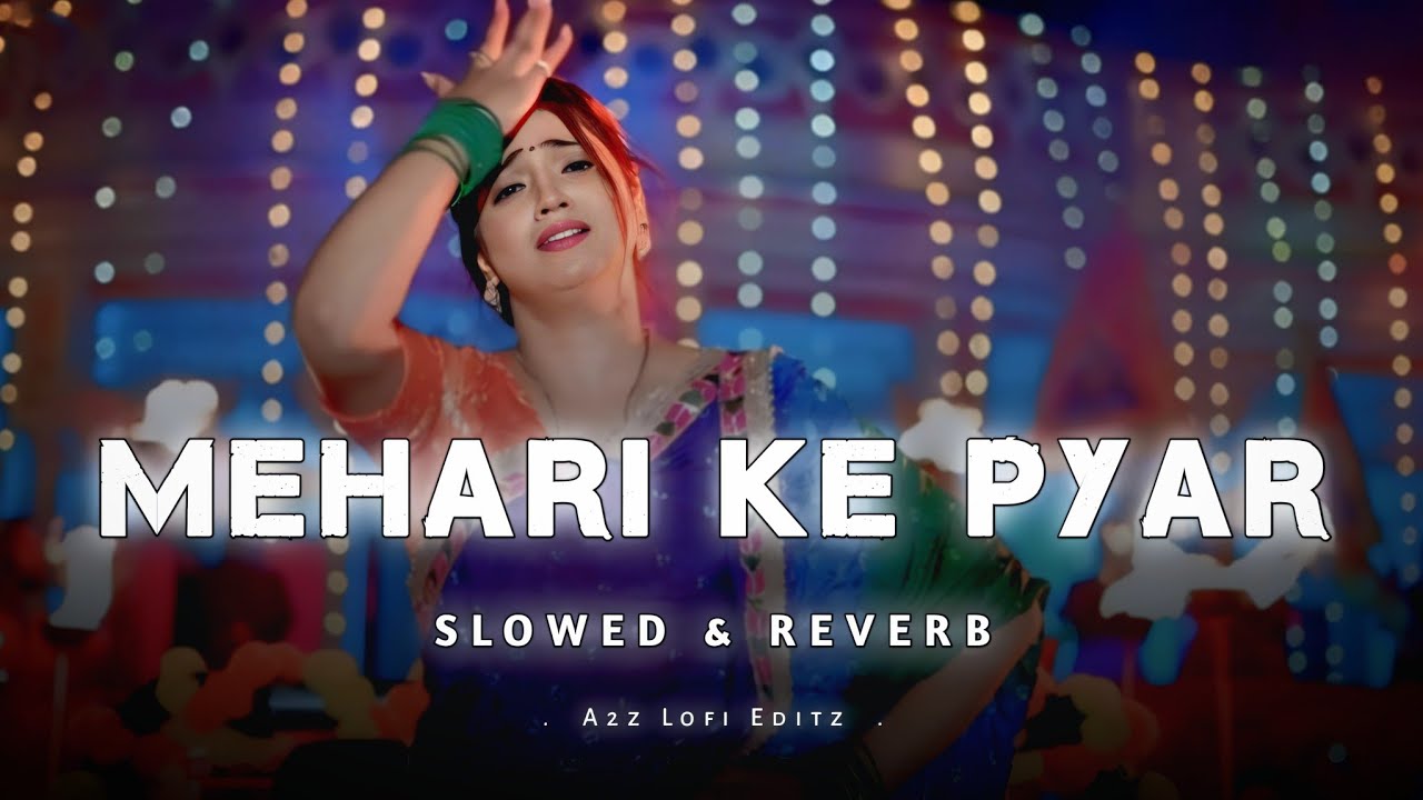 Mehri Ke Pyar La Taras Jaiba | Shilpi Raj | Slowed & Reverb | Bhojpuri Lofi Remix Song 2025 | #song