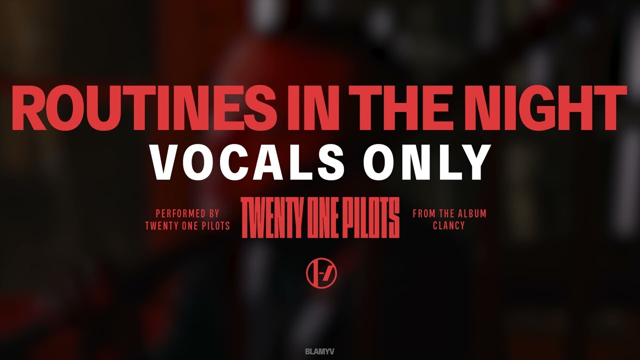 Twenty One Pilots - Routines In The Night (Vocals Only/Acapella)