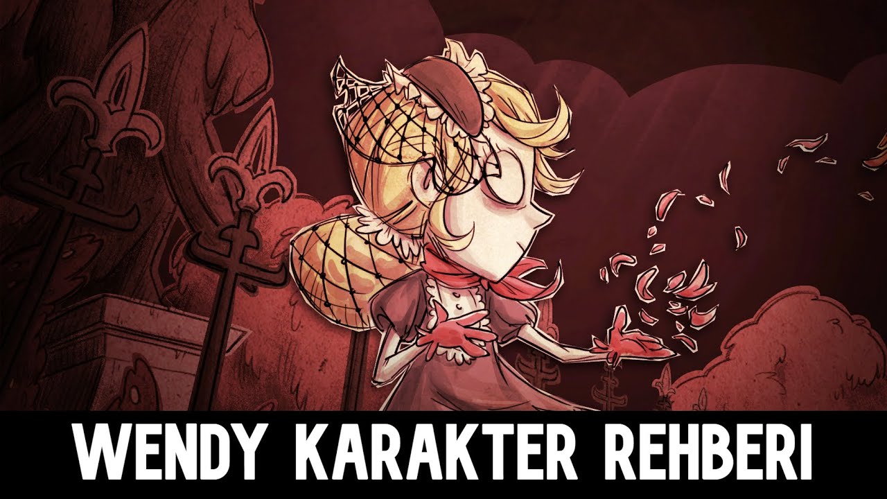 Wendy Karakter Rehberi(Reworked BETA) | #dontstarvetogether