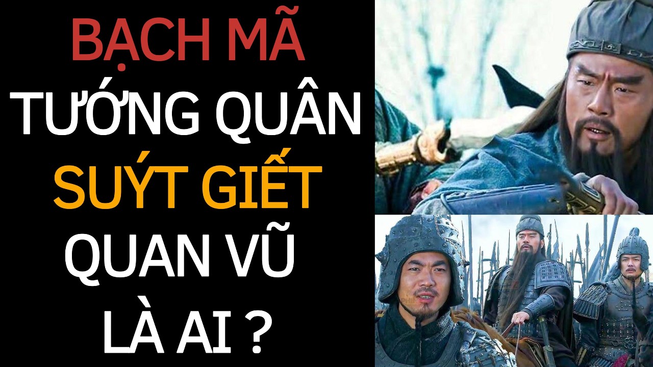 Mãnh Tướng Được Xem Là Bạch Mã Tướng Quân Từng Bắn Tên Trúng Trán Khiến QUAN VŨ Suýt Chết Là Ai ?