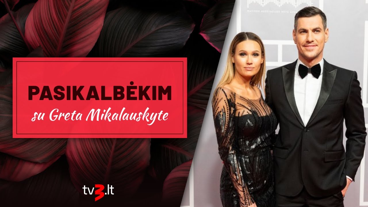 PASIKALBĖKIM su Greta Mikalauskyte