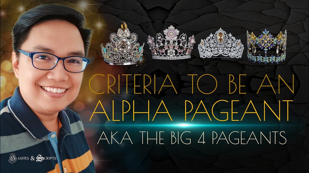 The Alpha Pageant Criteria | What Makes the Big 4 Pageants the Biggest Pageants in the World?