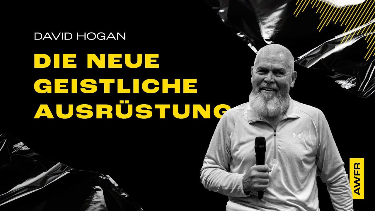 Ergreife die geistliche Ausr&uuml;stung f&uuml;r den Kampf dieser Zeit | David Hogan &ndash; Awakening Fire 2024