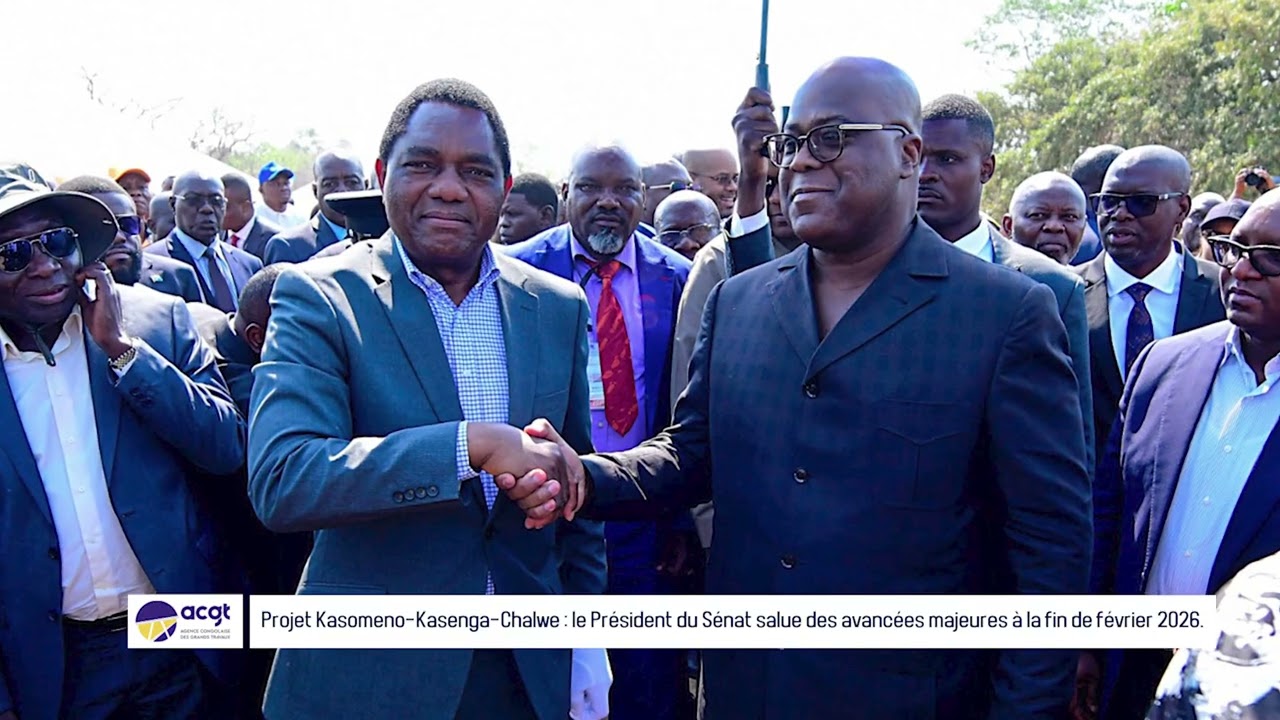 Projet Kasomeno–Kasenga–Chalwe : Le Président du Sénat salue des avancées majeures -  février 2026