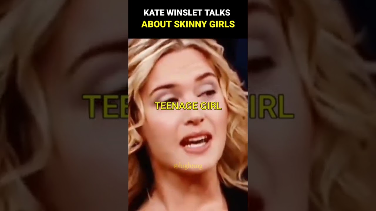 Kate Winslet- NO! You don't have to be skinny, to be successful