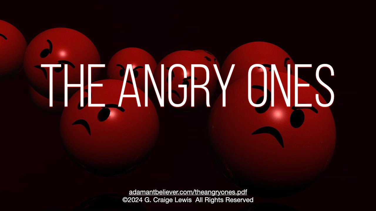 The Angry Ones - A Message By: G Craige Lewis of EX Ministries