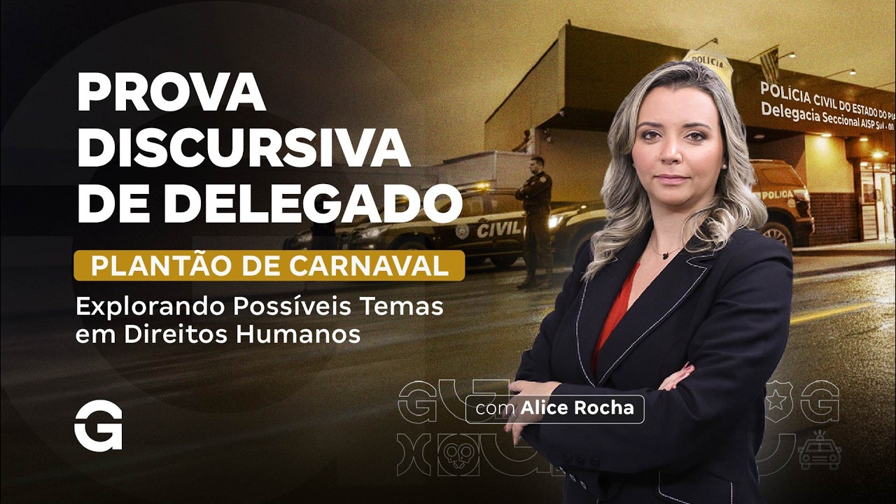 Plantão de Carnaval | Prova Discursiva de Delegado: Possíveis Temas em Direitos Humanos