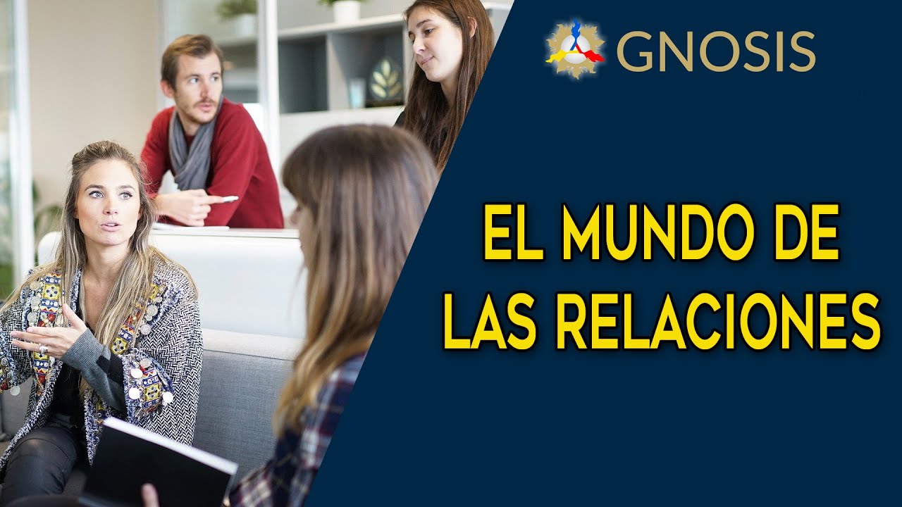 EL MUNDO DE LAS RELACIONES - GNOSIS