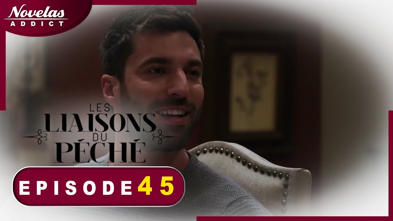 Les liaisons Du péché - Episode 46 - Novelas Complète en Francais en Francais
