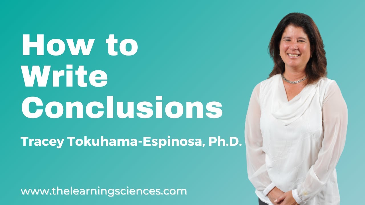 Action Research: How to Write Conclusions by Tracey Tokuhama-Espinosa, Ph.D.