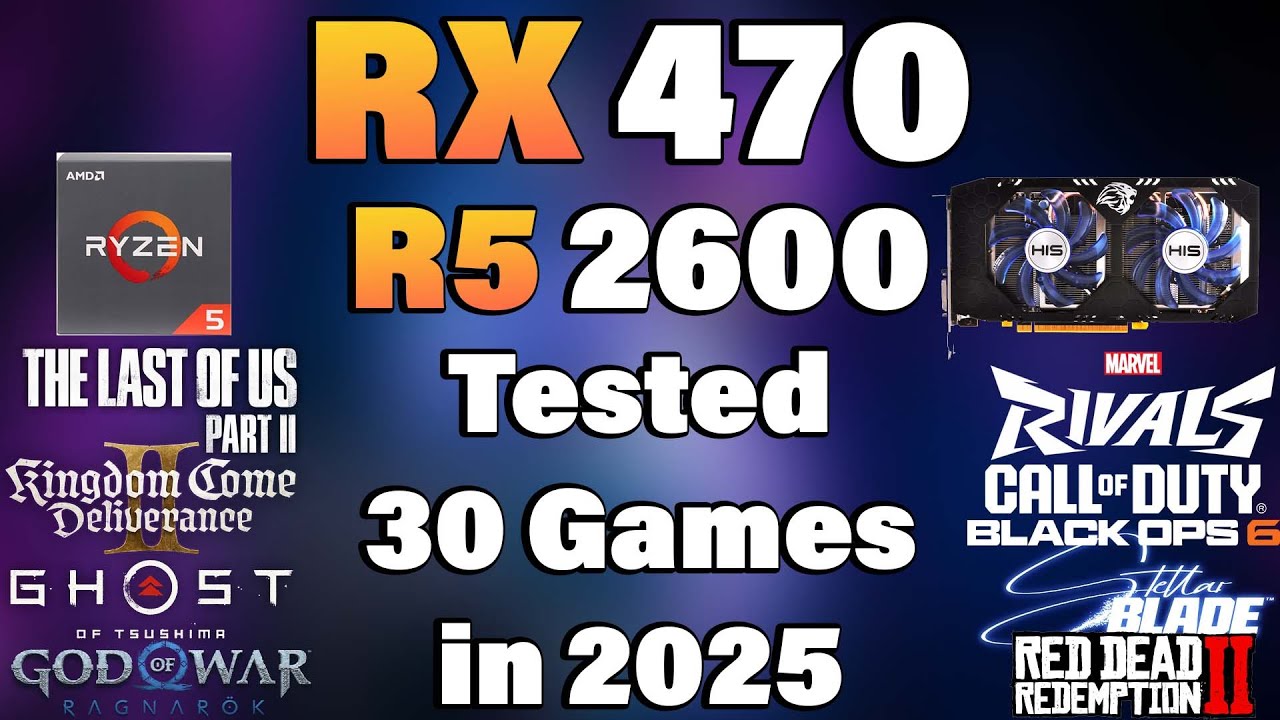 Ryzen 5 2600 + RX 470 - Tested 30 Games in 2025