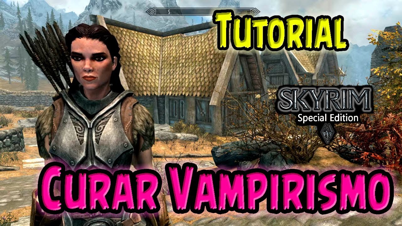 Skyrim SE- Curar el Vampirismo y Solucionar Bug de Maquillaje!