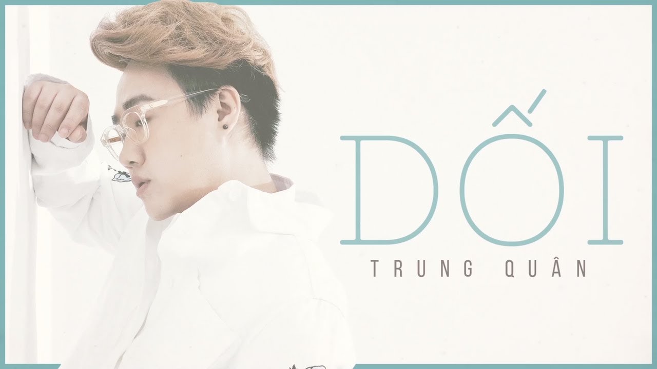 TRUNG QU&Acirc;N - DỐI (ĐAU) - OST Bầu trời của Kh&aacute;nh