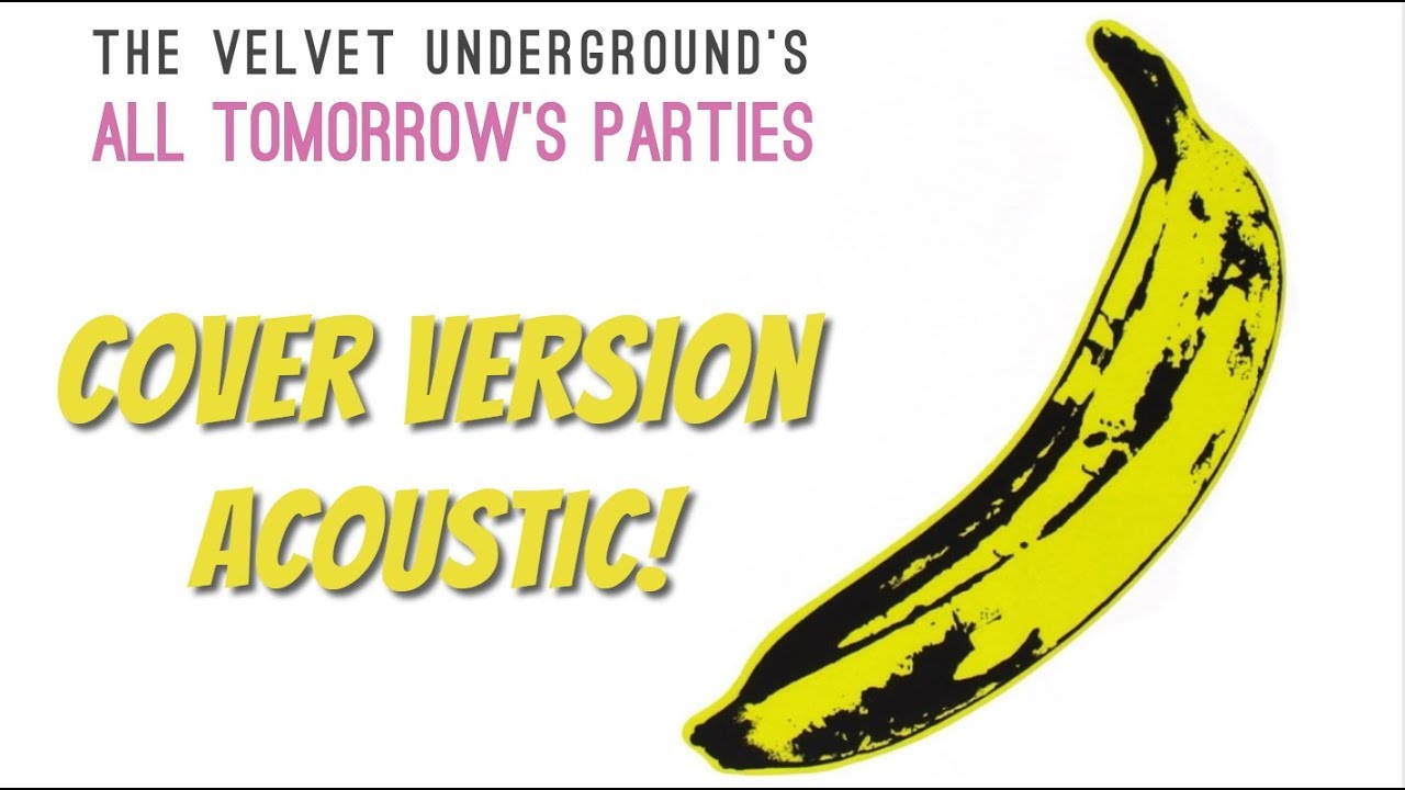 ALL TOMORROW'S PARTIES (VELVET UNDERGROUND COVER ACOUSTIC)