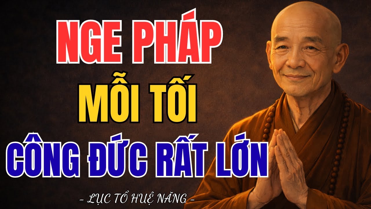 LỤC TỔ HUỆ NĂNG - Nghe Pháp Mỗi Tối Công Đức Rất Lớn, Tâm An Lạc, Ngủ Ngon | Tâm Hướng Thiện Audio
