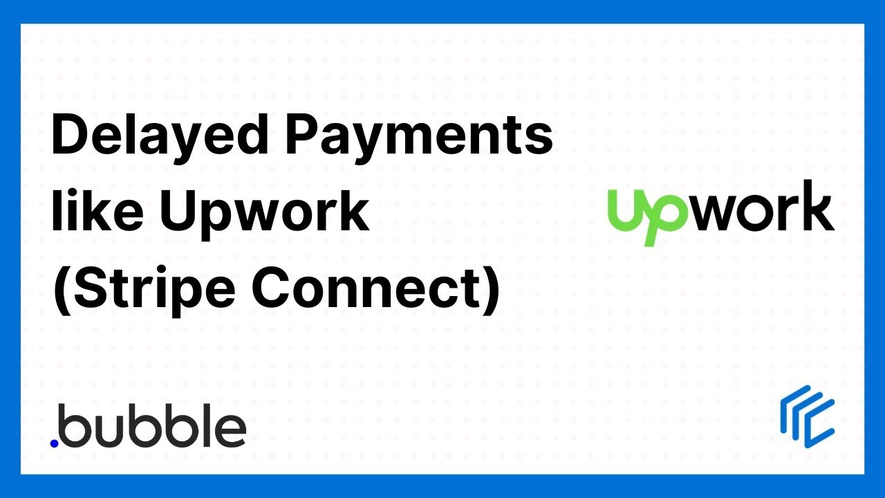 Delayed payments like Upwork (Stripe Connect) - Bubble.io tutorial