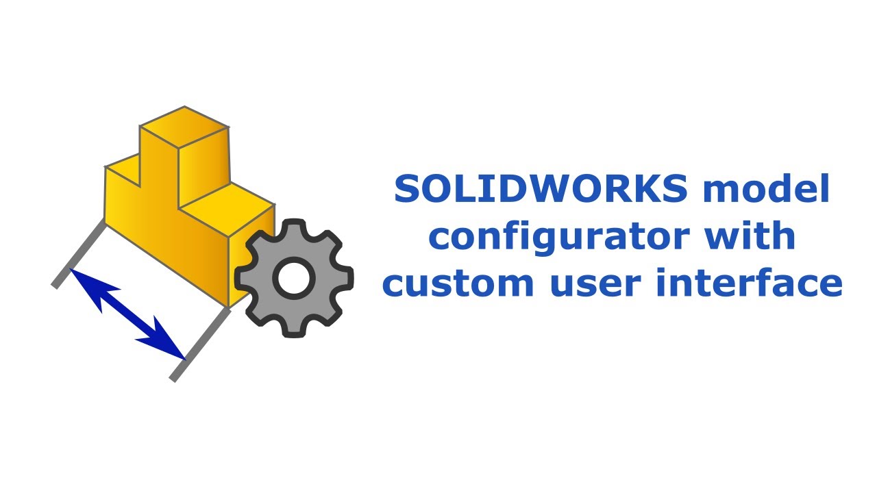 SOLIDWORKS model configurator with custom user interface