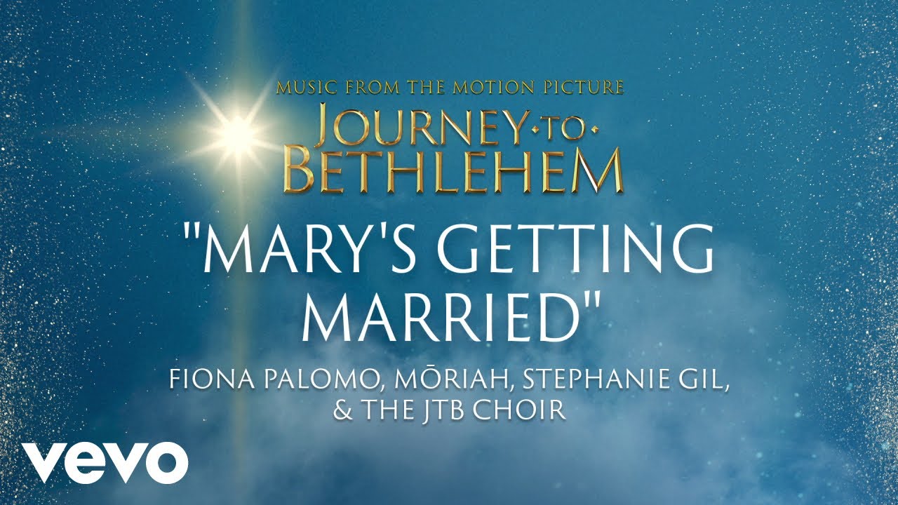 Journey To Bethlehem - Mary's Getting Married (Fiona Palomo, Mōriah, Stephanie Gil)