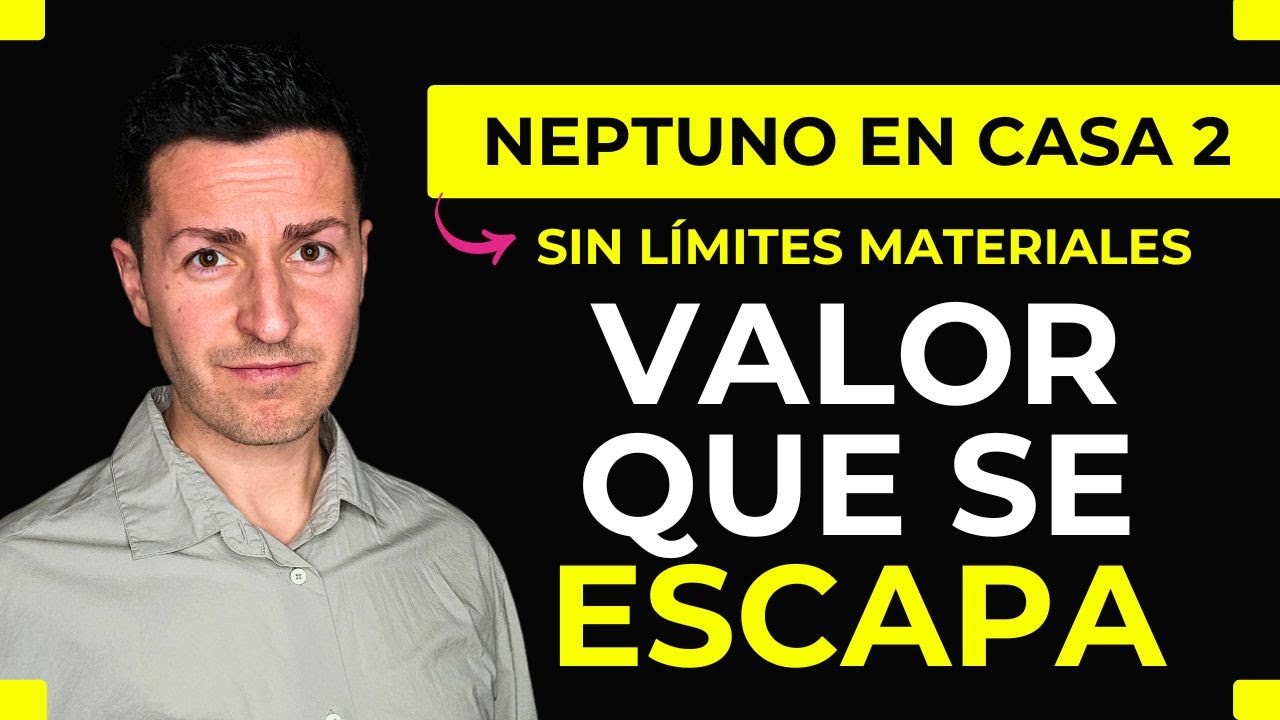 ☀️ NEPTUNO en CASA 2 ☀️ Por qué el dinero se ESCAPA y el valor se CONFUNDE