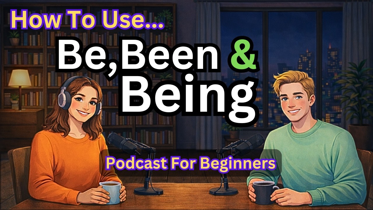 How to Use Be, Been & Being in English | Easy English Conversation for Beginners A1–B2