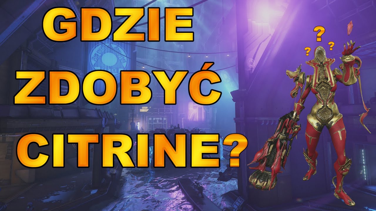 Poradniki Warframe - Gdzie zdobyć Citrine (PS5)