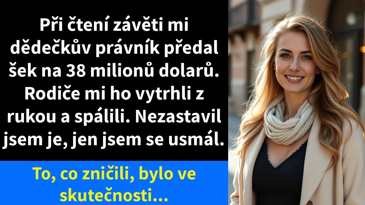 Při čtení závěti mi dědečkův právník předal šek na 38 milionů dolarů.