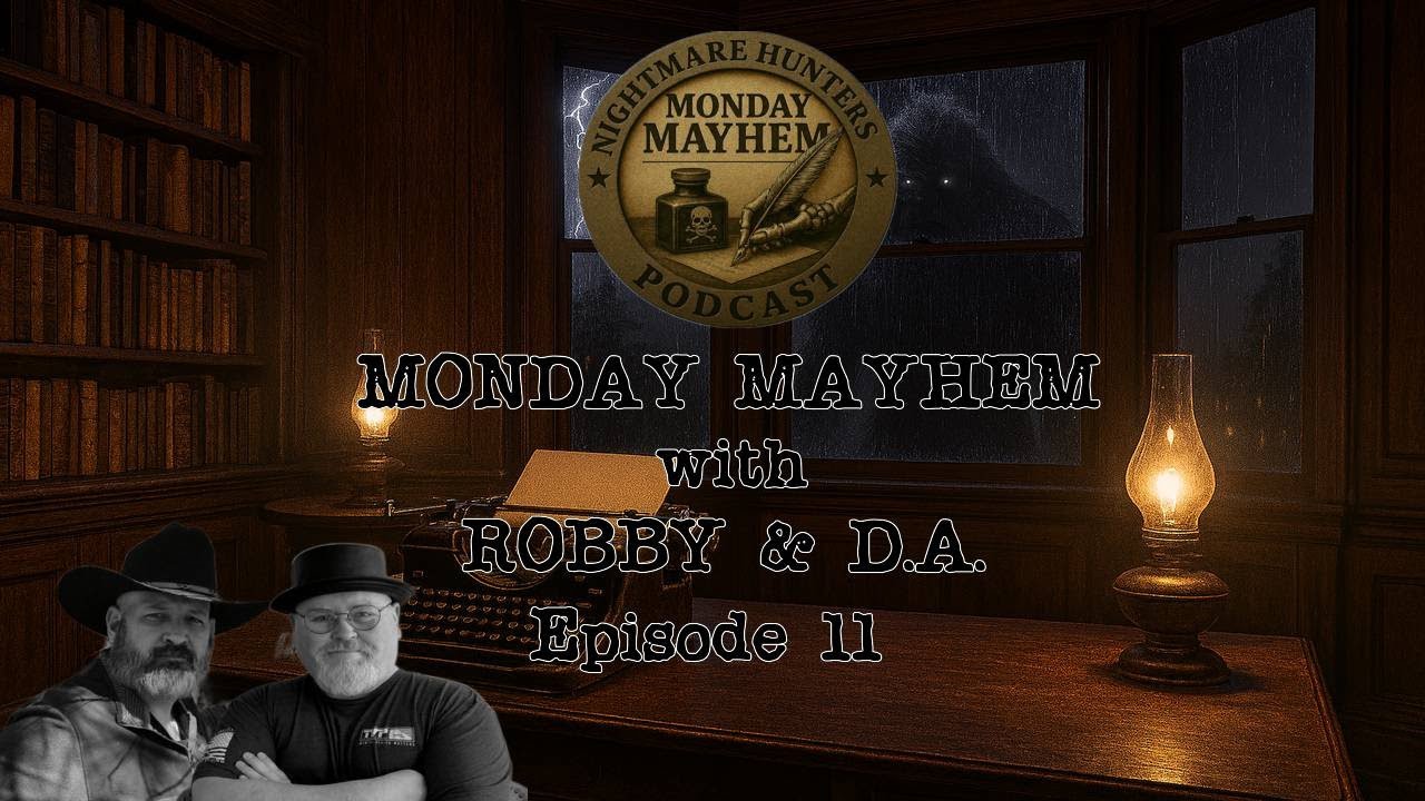 The Nightmare Hunter Podcast Presents &ndash; Monday Mayhem &ndash; Episode 11