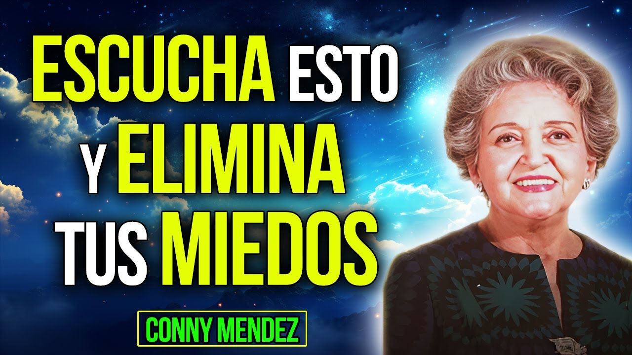 ESCUCHA Esto y DEJA de TENER MIEDO (Incluye Técnica) - Conny Méndez - Metafísica
