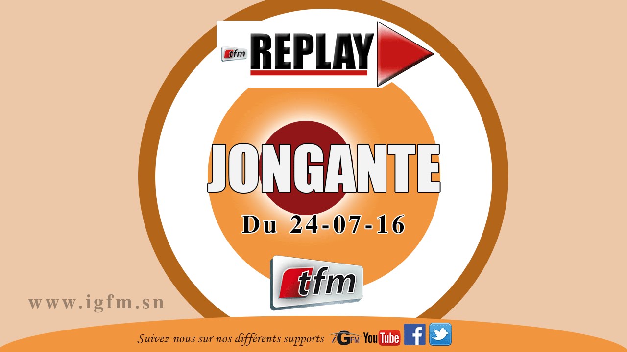 REPLAY : JONGANTE - 24 juillet 2016 - Invit&eacute;: Baye NDIAYE