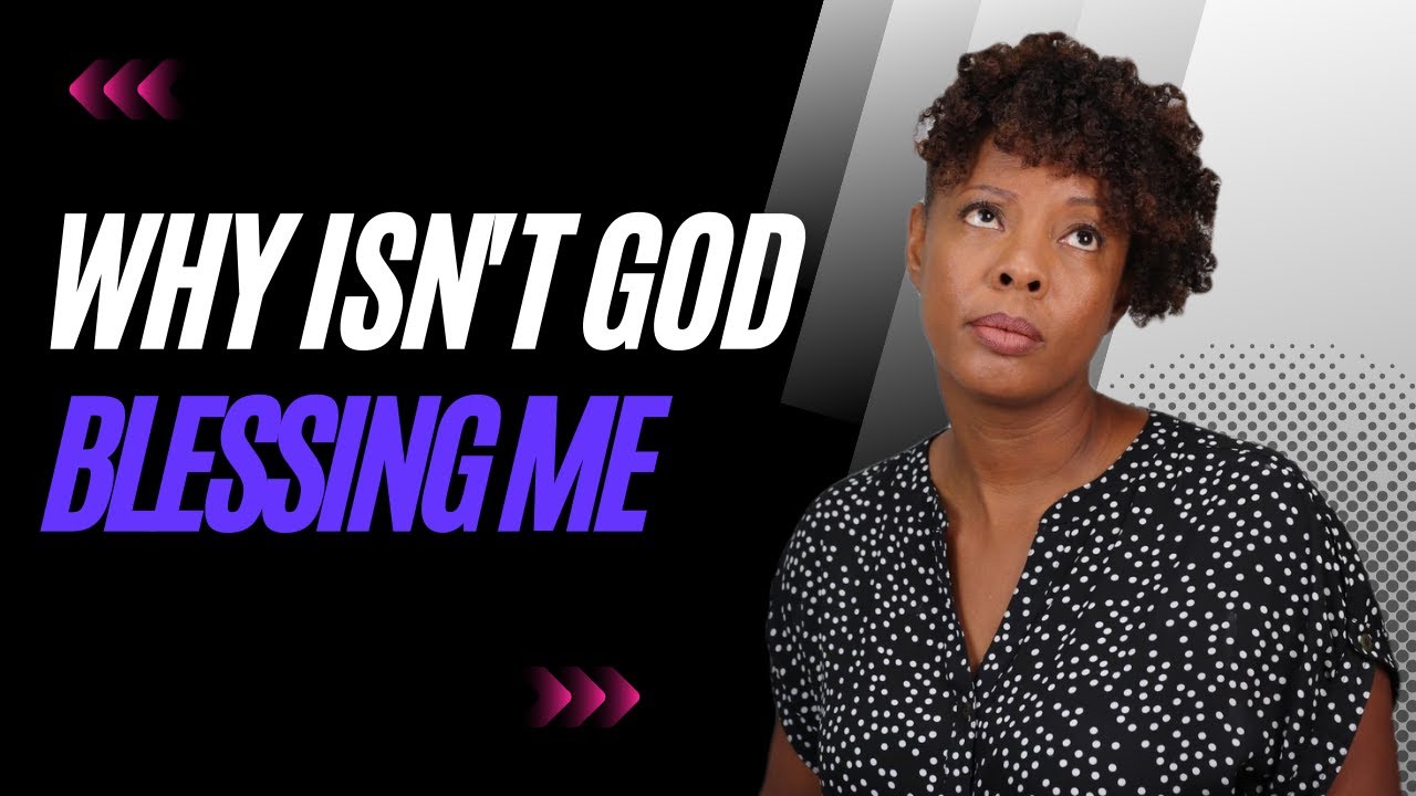 Why God Isn't Blessing Me