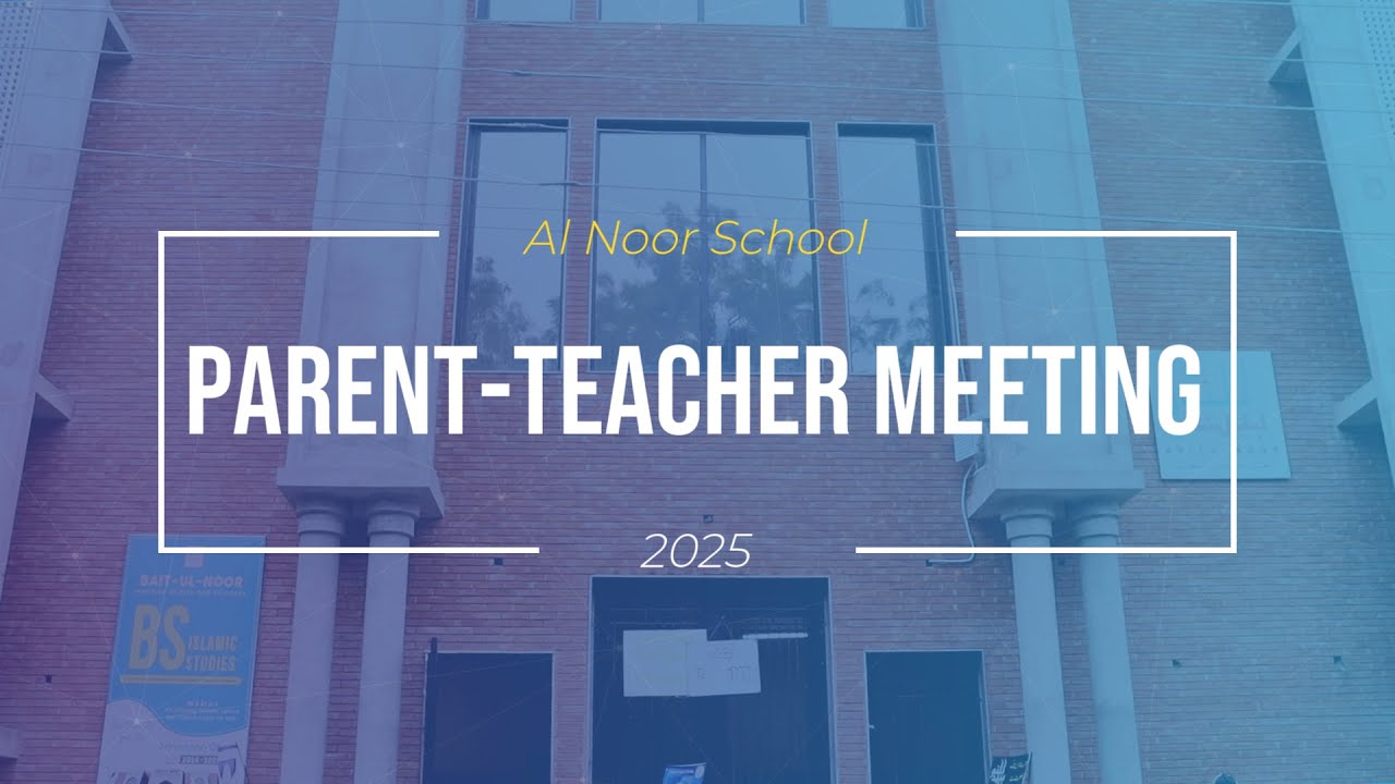 Highlights of Parent Teacher Meeting at Al Noor School system 2025 | Bait ul Noor