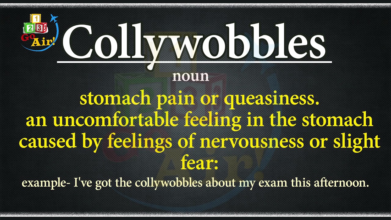Collywobbles, Dreadful - Meaning, Pronunciation, Illustration | Vocabulary