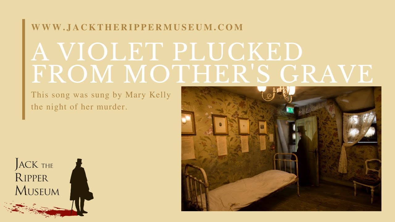 A Violet Plucked from Mother's Grave - with Lyrics - Jack The Ripper Museum, London, England.