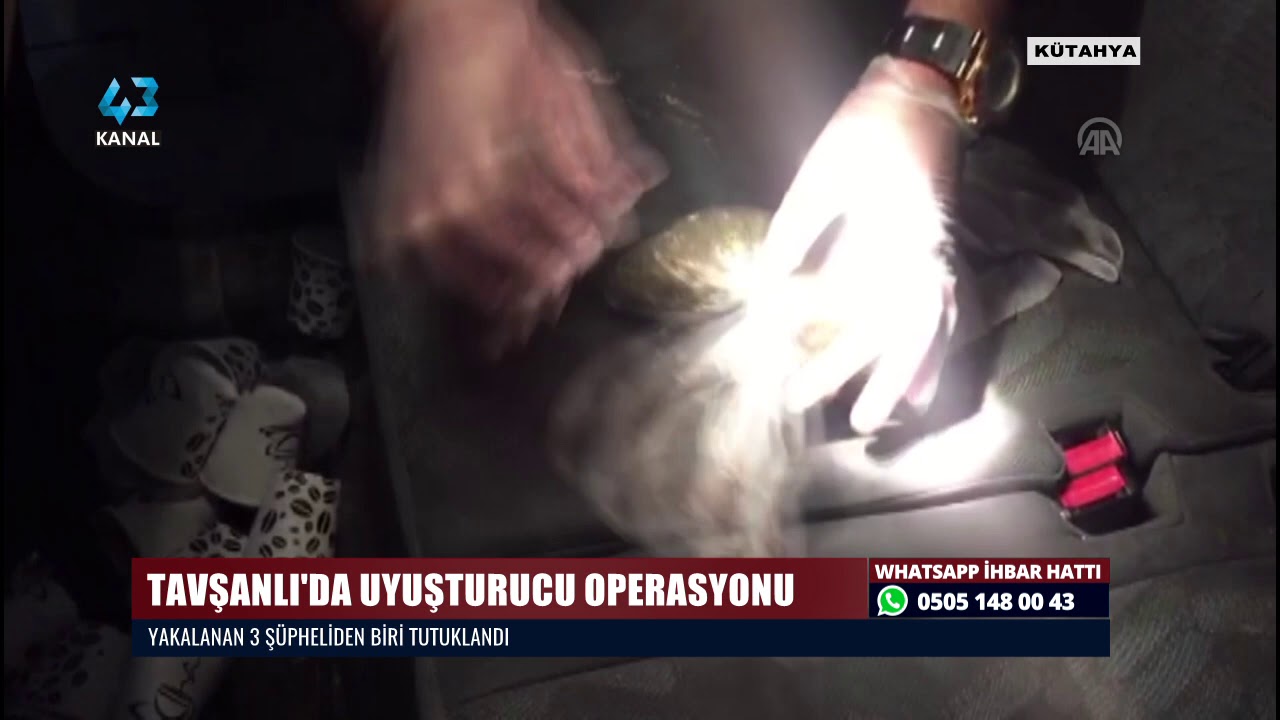 TAVŞANLI'DA UYUŞTURUCU OPERASYONU