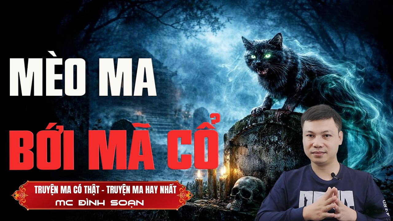 MÈO MA BỚI MÃ CỔ - truyện ma mới nhất 2026  truyện ma tâm linh MC ĐÌNH SOẠN kể lại....