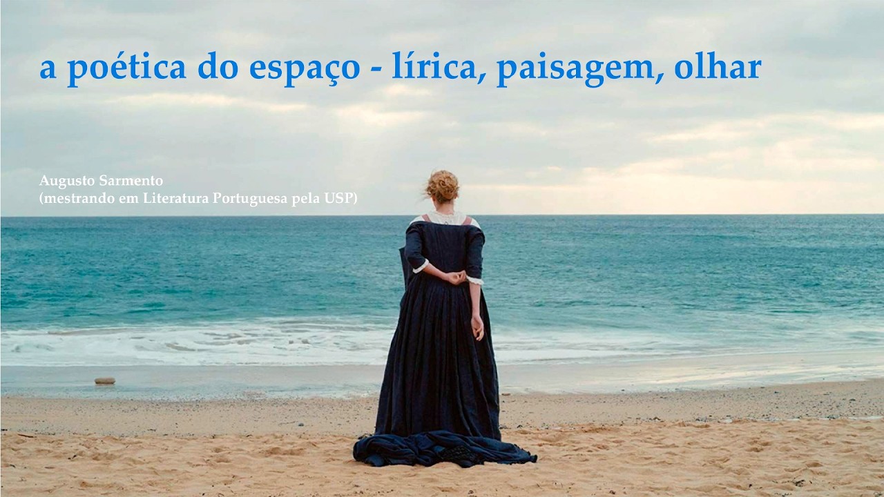 A Poética do Espaço - Lírica, Paisagem, Olhar - Aula 4
