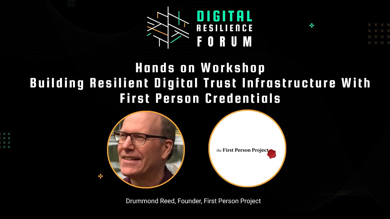 Building Resilient Digital Trust Infrastructure with First Person Credentials - Drummond Reed