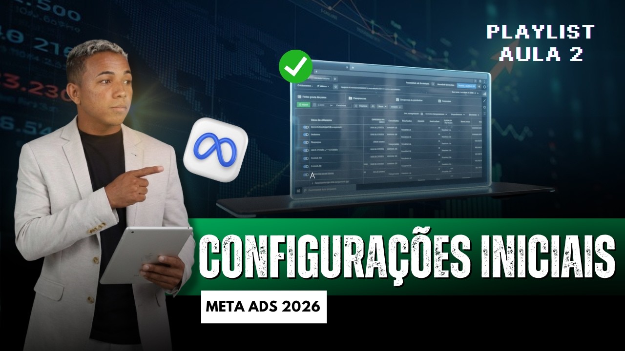 EPISÓDIO 2 - CONFIGURAÇÕES INICIAIS META ADS 2026
