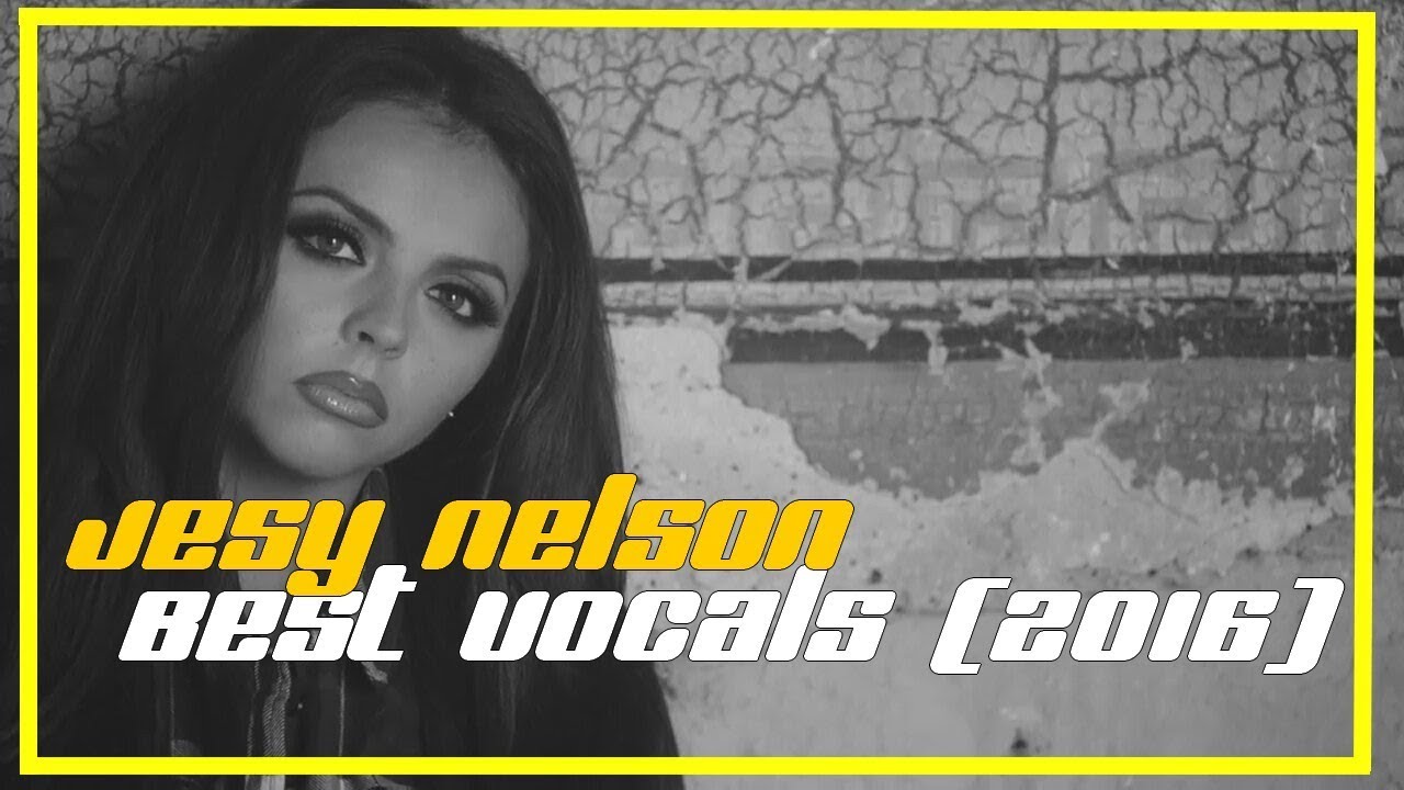 Jesy Nelson | Little Mix | Best vocals