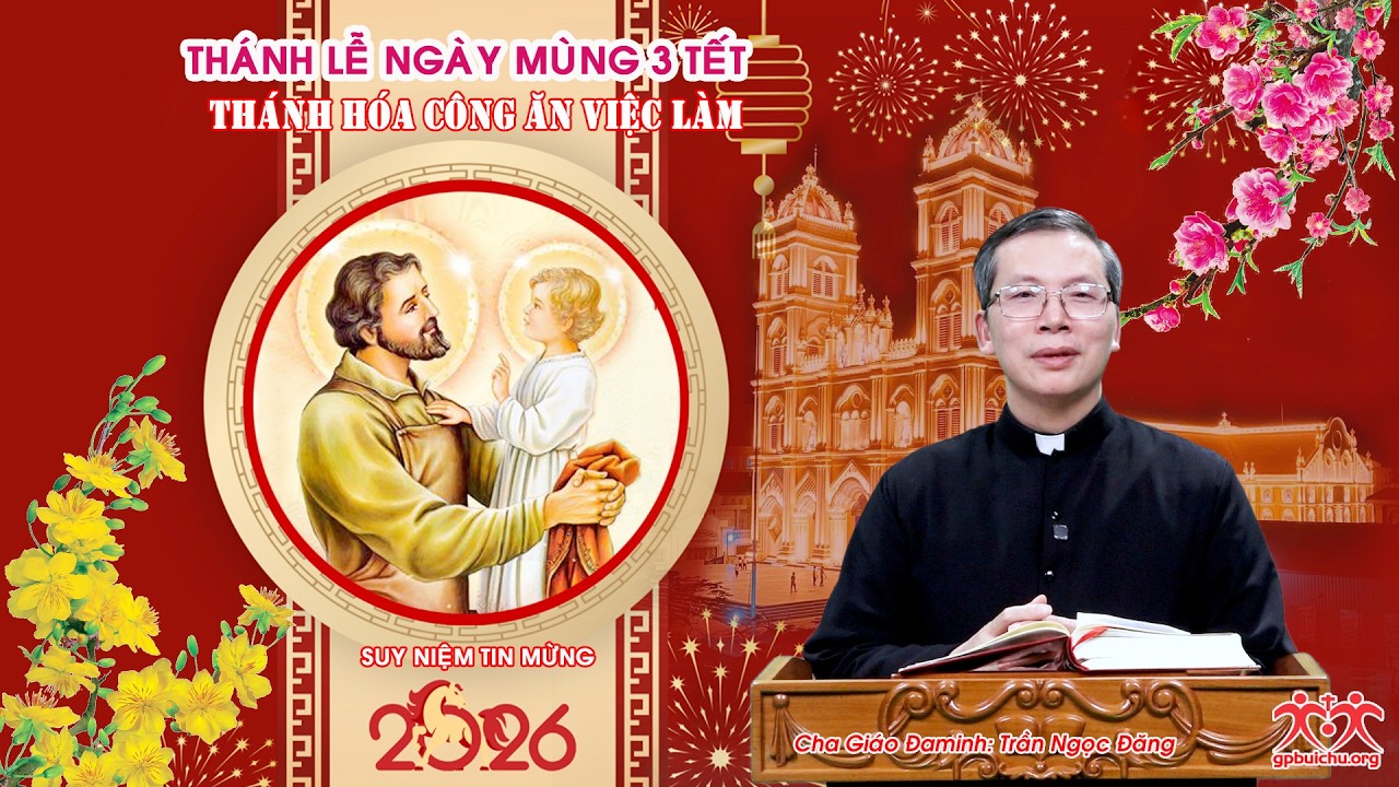 Suy Niệm Tin Mừng Thánh Lễ Mùng 3 Tết   Thánh Hóa Công ăn Việc Làm