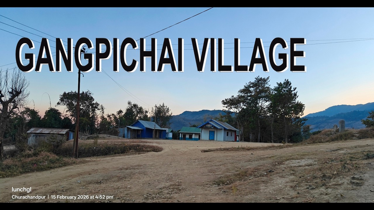 GANGPICHAI VILLAGE || GANGPICHAI VANGKHO