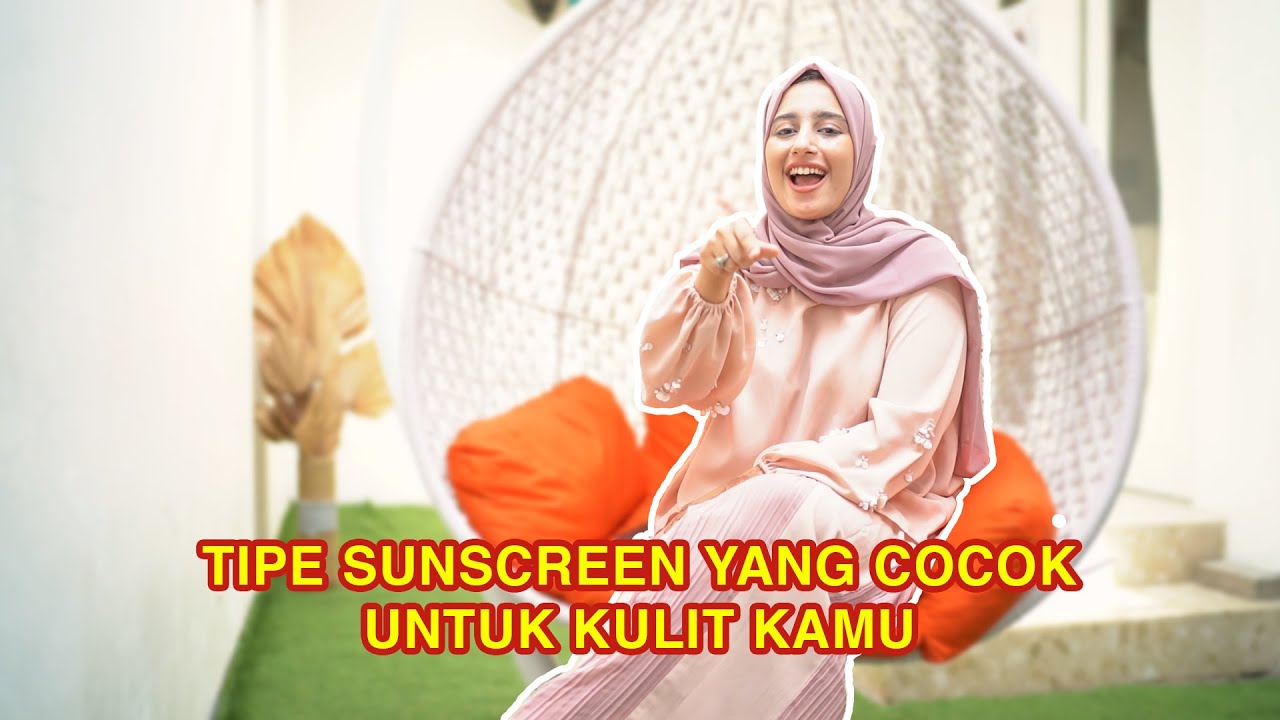 SUNCREEN YANG TEPAT BUAT KULIT KAMU YANG MANA??