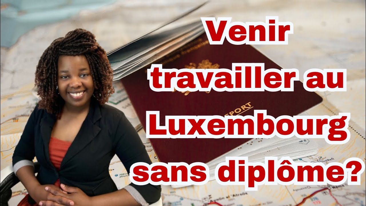 Immigrer et travailler au Luxembourg sans diplôme?