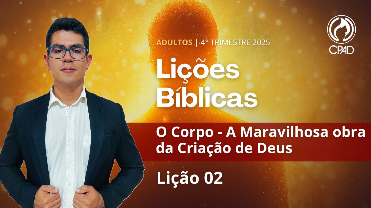 EBD | LIÇÃO 02: O CORPO - A MARAVILHOSA OBRA DA CRIAÇÃO DE DEUS