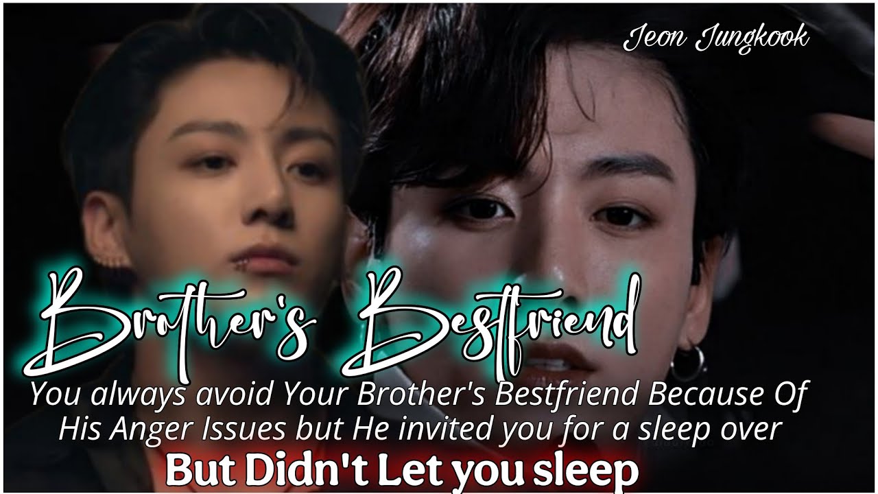 [Jungkook ff recommendation//Brother's Obsessed Bestfriend]