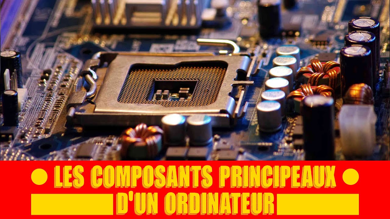 Les composants principaux d'un ordinateur,Le&ccedil;on 3